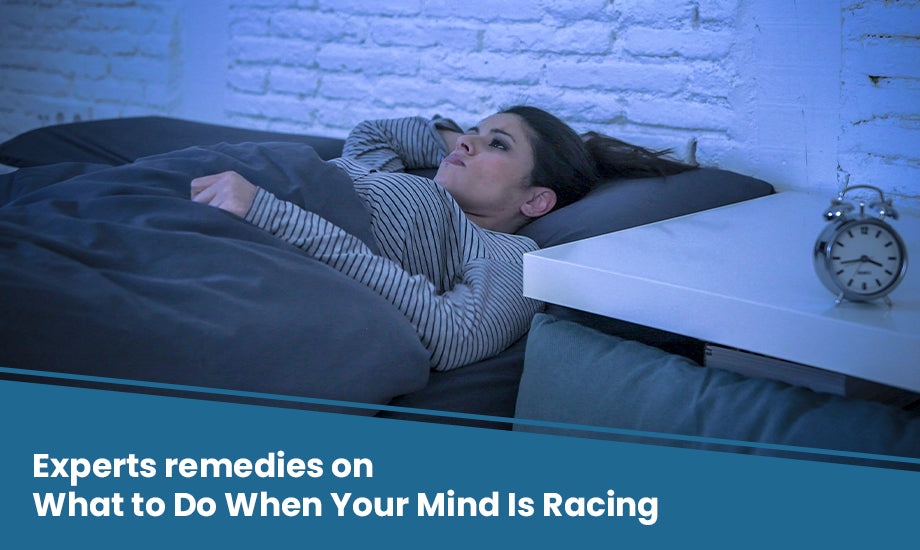 Experts Remedies on What to Do When Your Mind is Racing