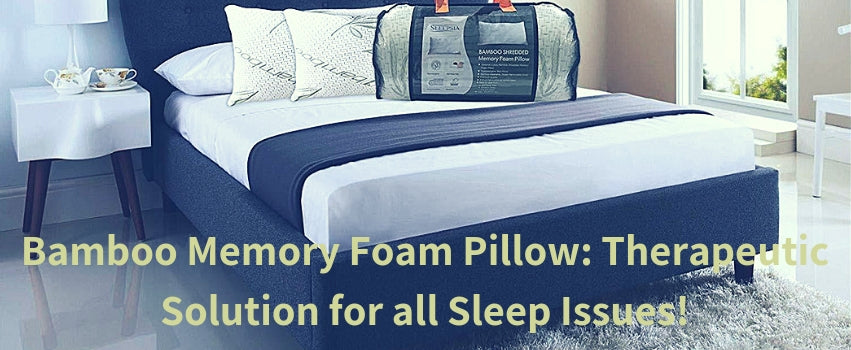 Bamboo Memory Foam Pillow: Therapeutic Solution for all Sleep Issues