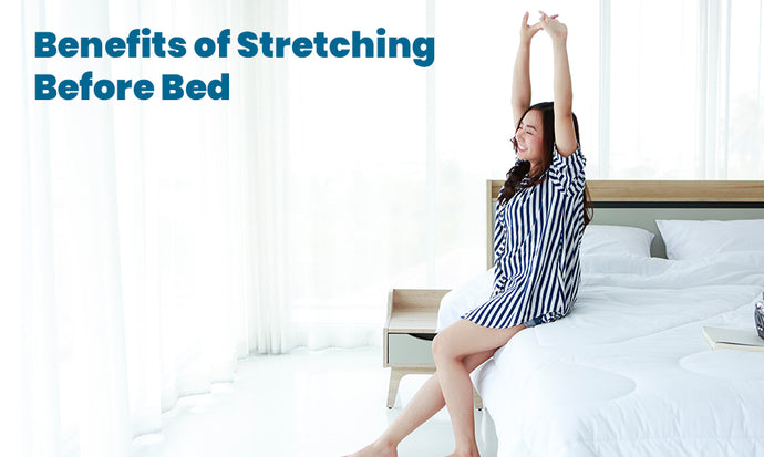 Benefits of Stretching Before Bed