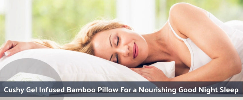 Cushy Gel Infused Bamboo Pillow For a Nourishing Good Night Sleep