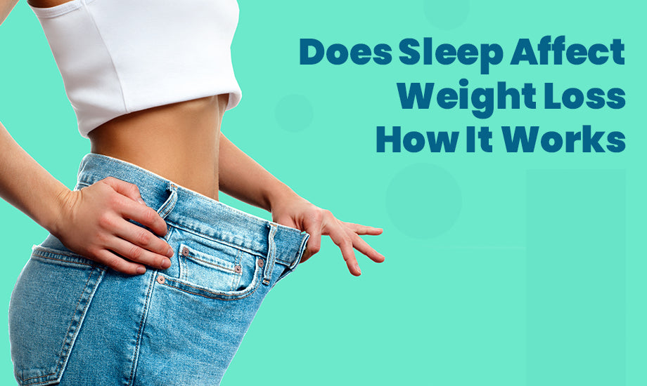 Does Sleep Affect Weight Loss? How It Works