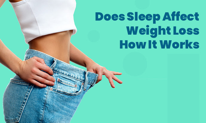 Does Sleep Affect Weight Loss? How It Works