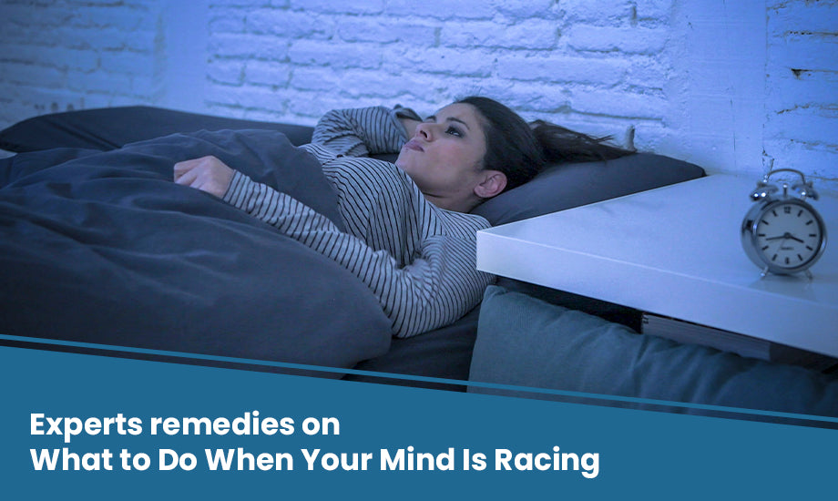 Mind Raced Experts Remedies on What to Do When Your Mind is Racing