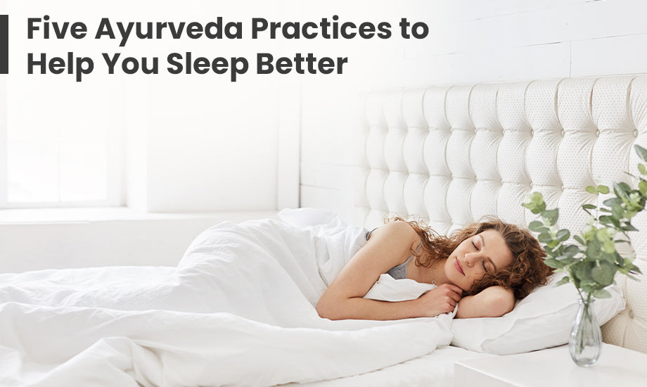 Five Ayurveda Practices to Help You Sleep Better