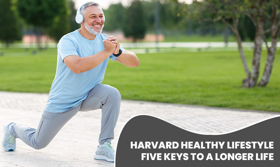 Harvard Healthy Lifestyle: Five Keys to a Longer Life