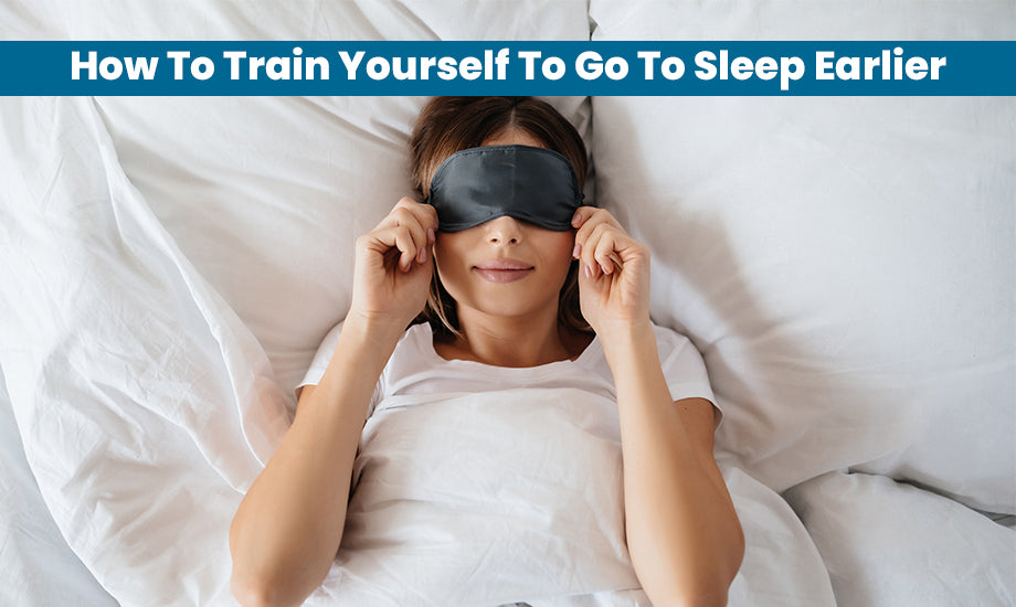 How To Train Yourself To Go To Sleep Earlier