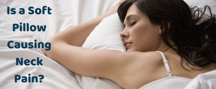Is a Soft Pillow Causing Neck Pain?