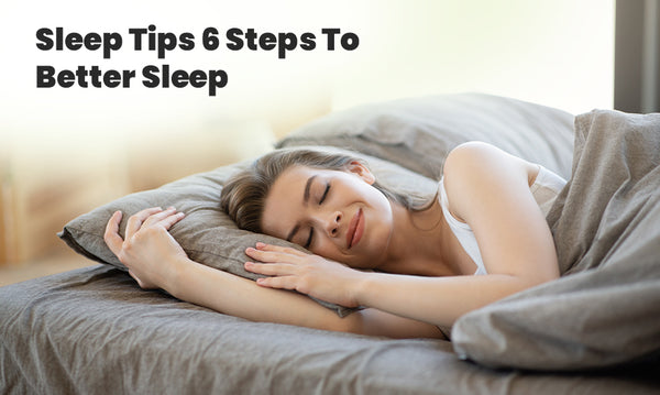 Sleep Tips- 6 Steps to Better Sleep