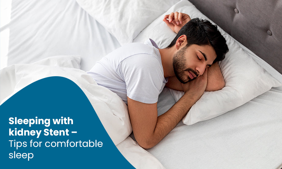 Sleeping with Kidney Stent- Tips for Comfortable Sleep