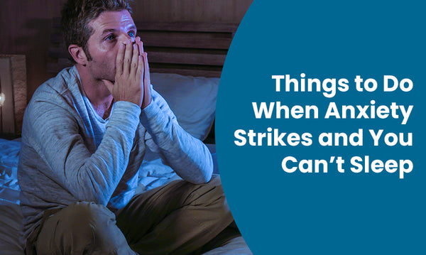 Things to Do When Anxiety Strikes and You Can’t Sleep