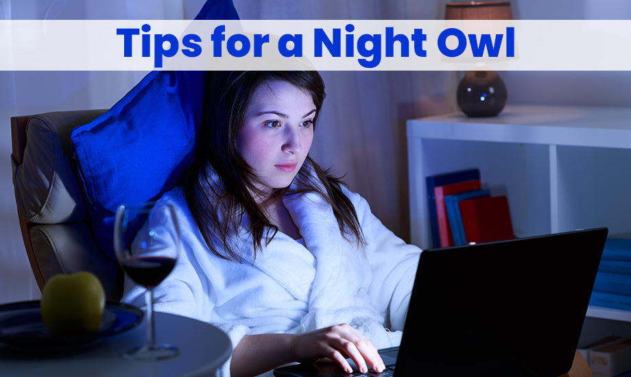 Tips for a Night Owl