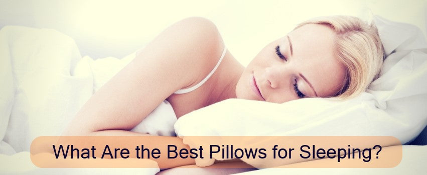 Which Type of Pillow is the Best for Sleep?