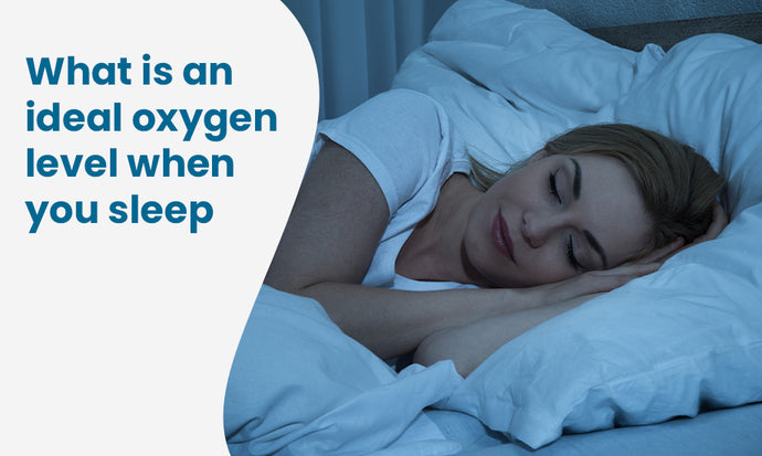 What is an Ideal Oxygen Level When You Sleep?